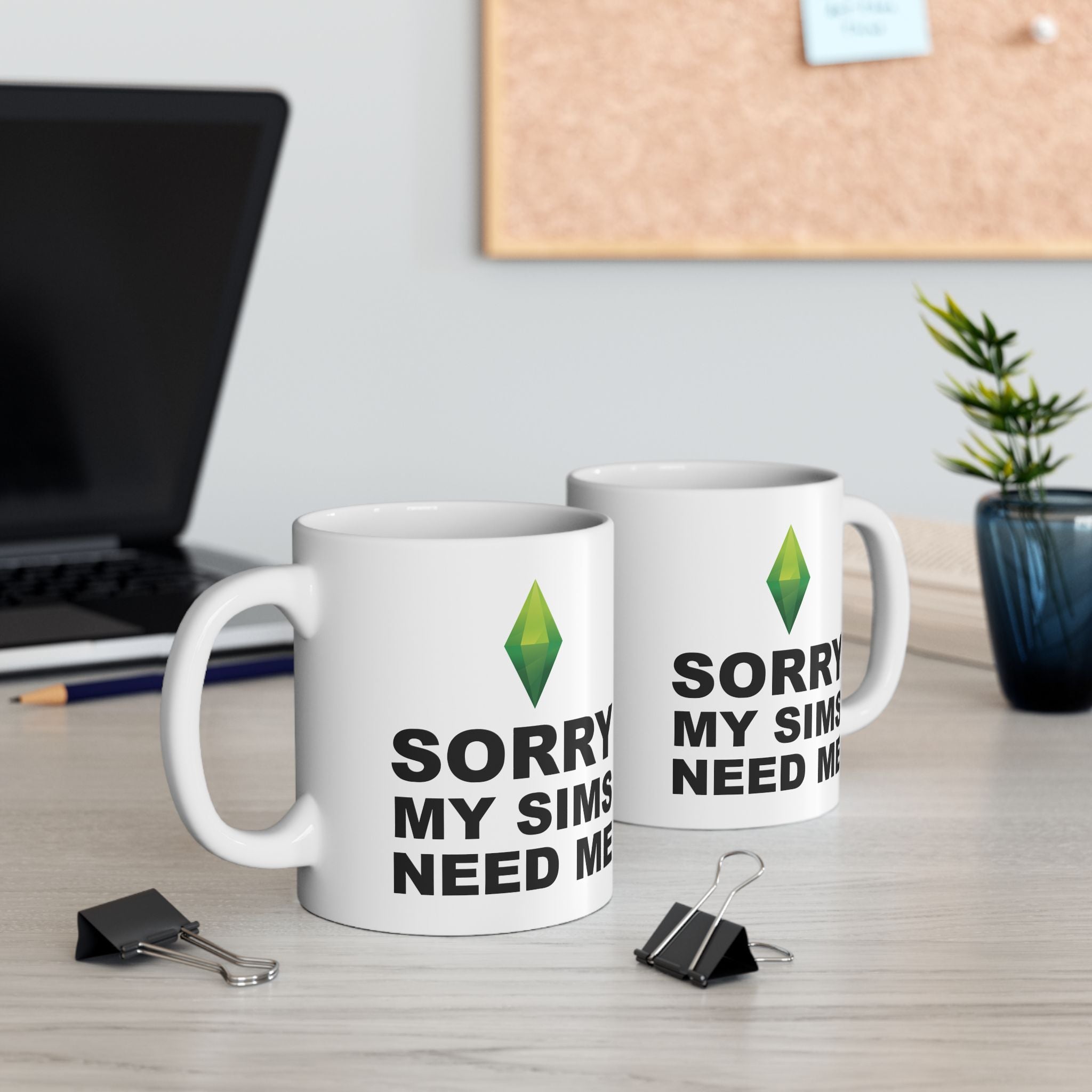Ceramic Mug — "Sorry My Sims Need Me" Funny Coffee Cup, 11oz & 15oz