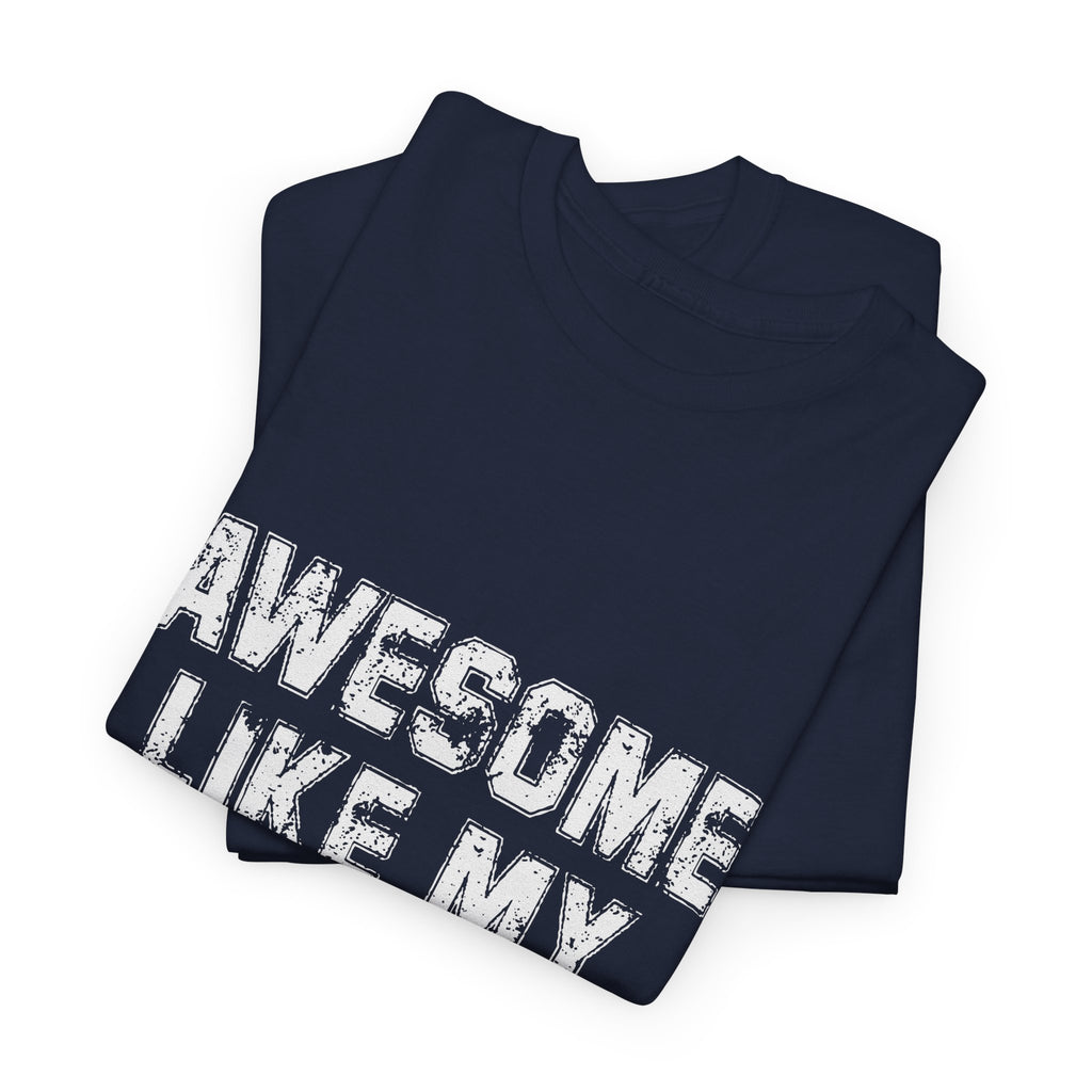 Awesome Like My Daughter As Awesome As My Daughter T-Shirt