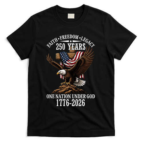 250 Years Faith Freedom Legacy Eagle 250th Anniversary T-Shirt - Black
