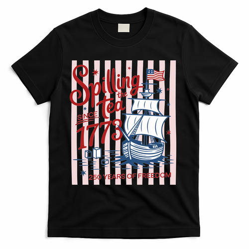 250 Years Of Freedom Spilling The Tea Since 1773 T-Shirt - Black