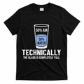 50% Air 50% Water Technically The Glass Is Completely Full T-Shirt - Black