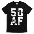 50 AF 50th Birthday Shirt shirt T-Shirt - Black