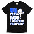 50th Birthday 50 Years Ago I Was The Fastest T-Shirt - Black