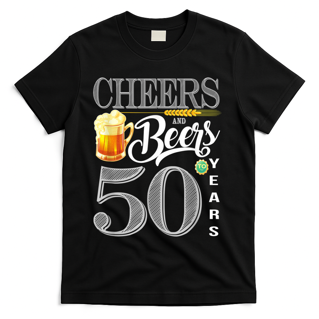 50th Birthday Cheers And Beers To 50 Years T-Shirt - Black