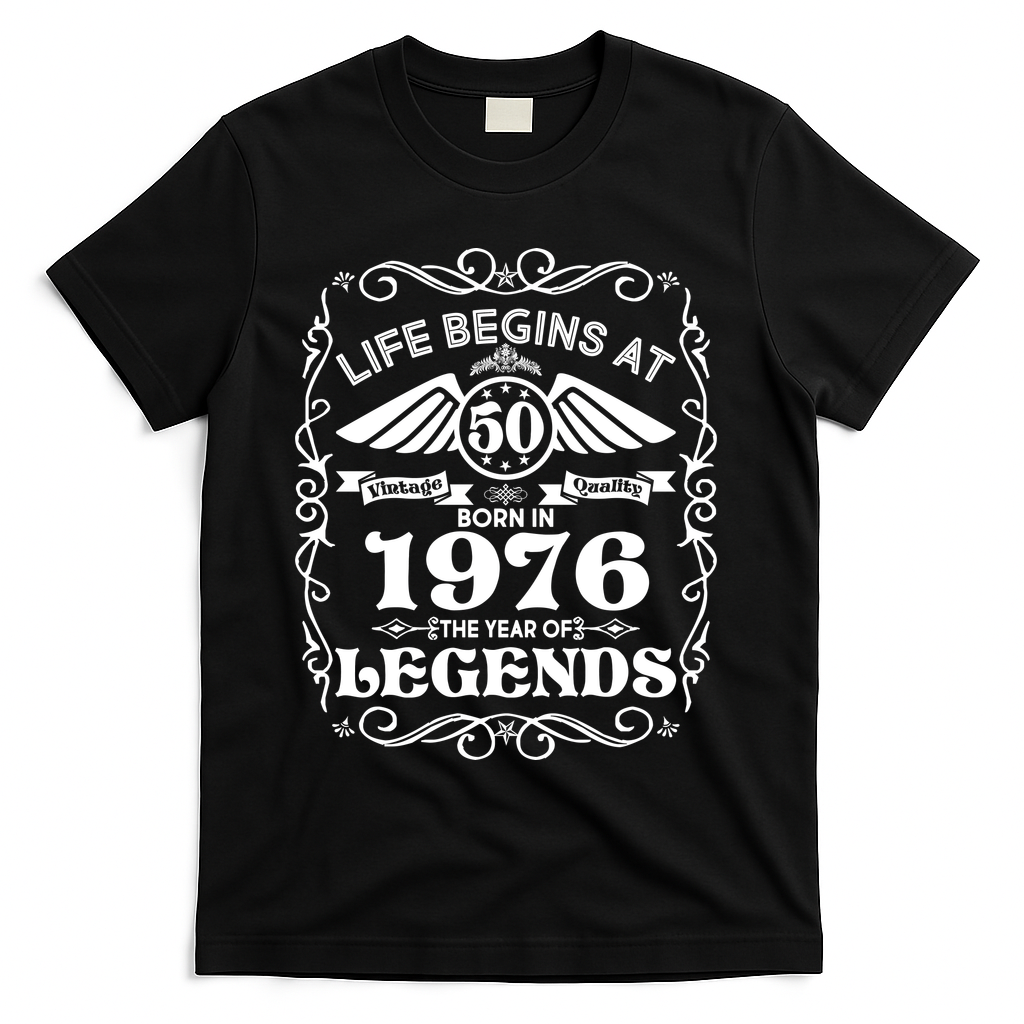 50th Birthday Life Begins At 50 Born In 1976 The Year Of Legends T-Shirt - Black