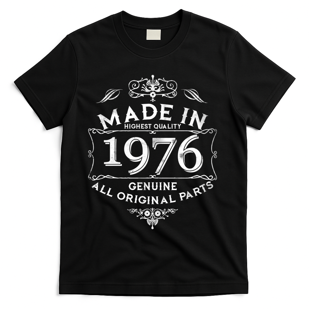 50th Birthday Made In 1976 Highest Quality Genuine All Original Parts T-Shirt - Black