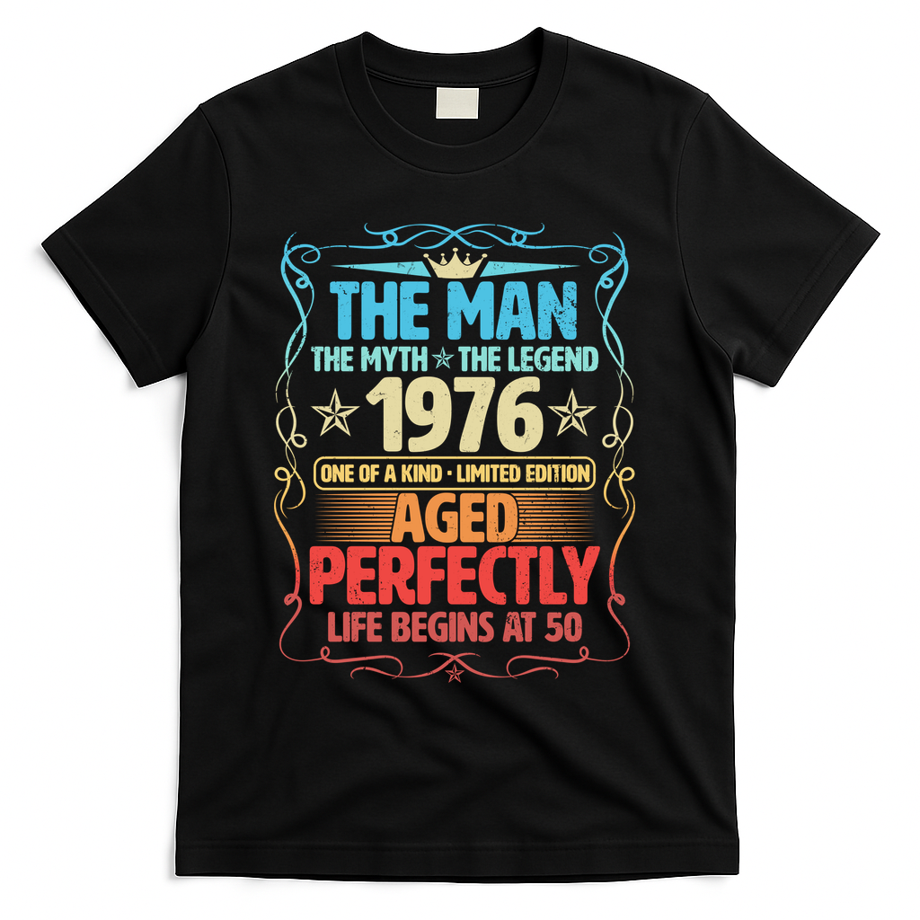 50th Birthday The Man The Myth The Legend 1976 One Of A Kind Limited Edition T-Shirt - Black