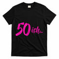 50ish Funny 50th Birthday Turning 50 Years Old T-Shirt - Black