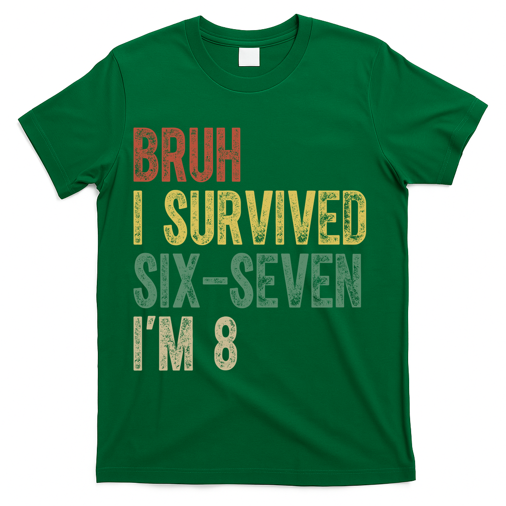 8th Birthday Outfit I`m 8 Year Old Six Seven Bruh 6-7 T-Shirt - Green
