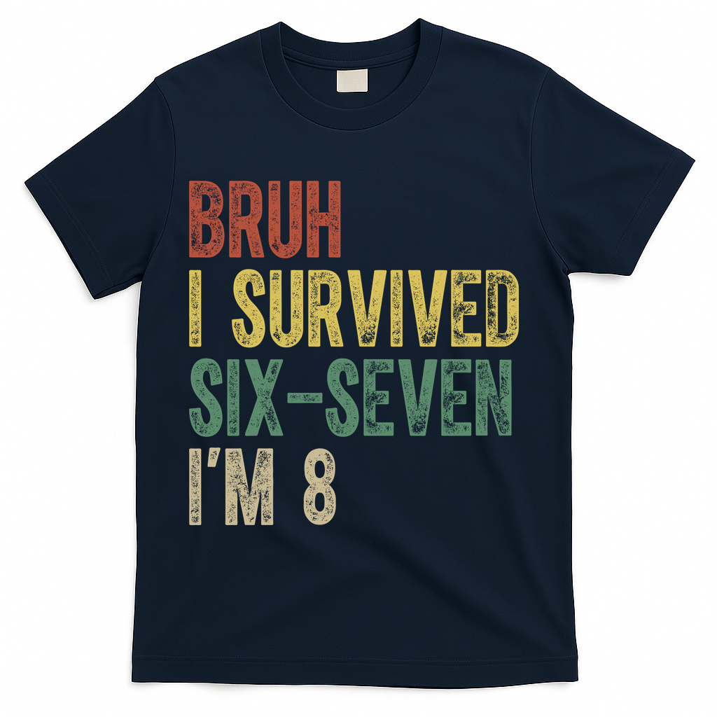 8th Birthday Outfit I`m 8 Year Old Six Seven Bruh 6-7 T-Shirt - Navy