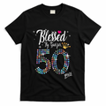 Blessed By God For 50 Years 50th Birthday Anniversary T-Shirt - Black