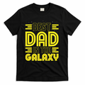 Best Dad In The Galaxy Birthday Father’s Day T-Shirt - Black