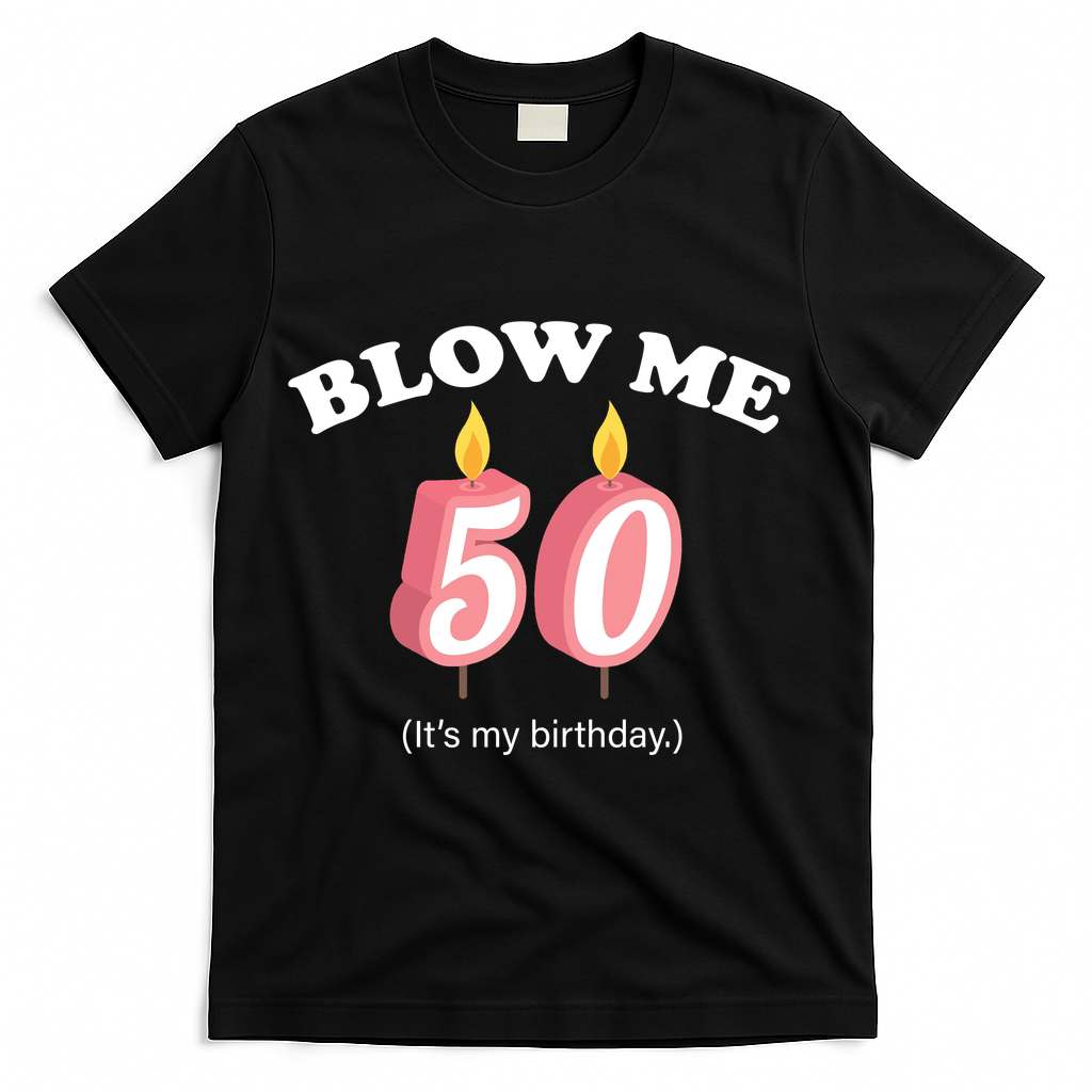 Blow Me It's My 50th Birthday T-Shirt - Black