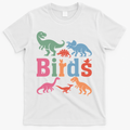 Birds? Nah… Dinosaurs Funny Dino T-Shirt - White