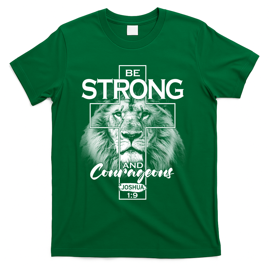 Be Strong And Courageous Joshua 1:9 Lion T-Shirt - Green
