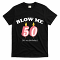 Cute Funny Blow Me It's My 50th Birthday T-Shirt - Black