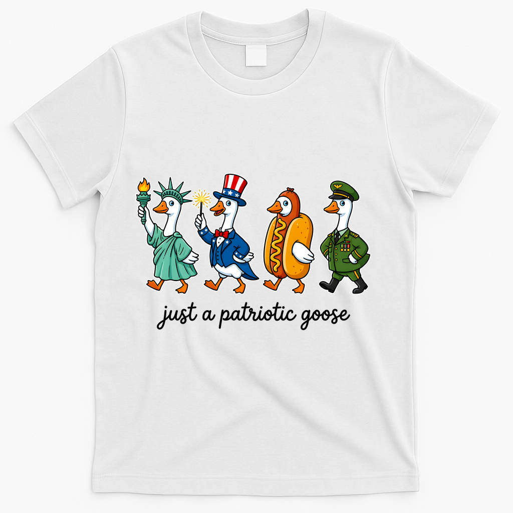 Cute Funny Just A Patriotic Goose Celebrate Fourth Of July T-Shirt - White