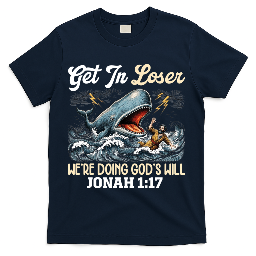Christian Get In Loser We're Doing God's Will Bible Humor T-Shirt - Navy