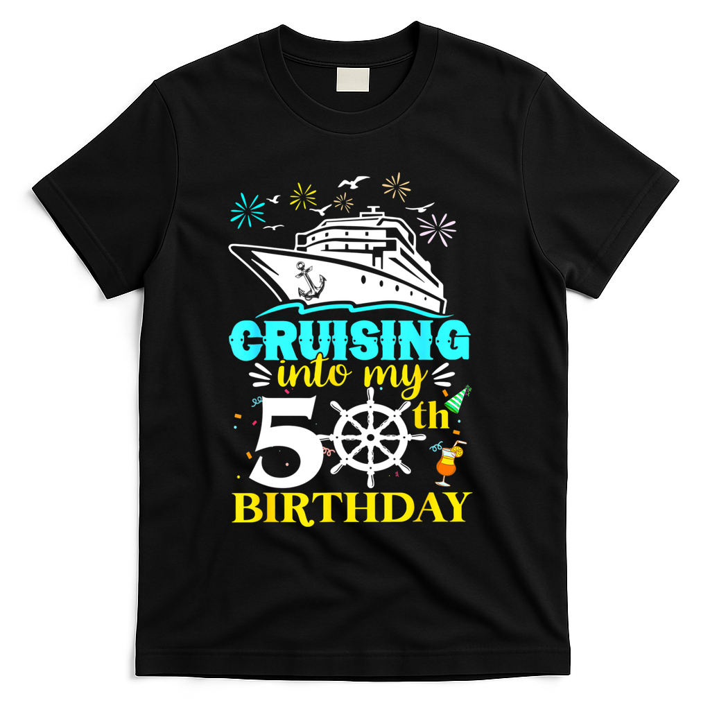 Cruising Into My 50th Birthday 50 Year Old Cruise Birthday T-Shirt - Black
