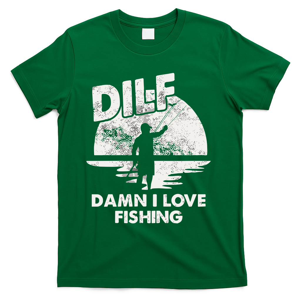 Dilf Damn I Love Fishing T-Shirt - Green