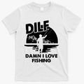 Dilf Damn I Love Fishing T-Shirt - White