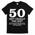 Funny 50th Birthday Humor 50 Isnt Usually This Sexy Joke T-Shirt - Black