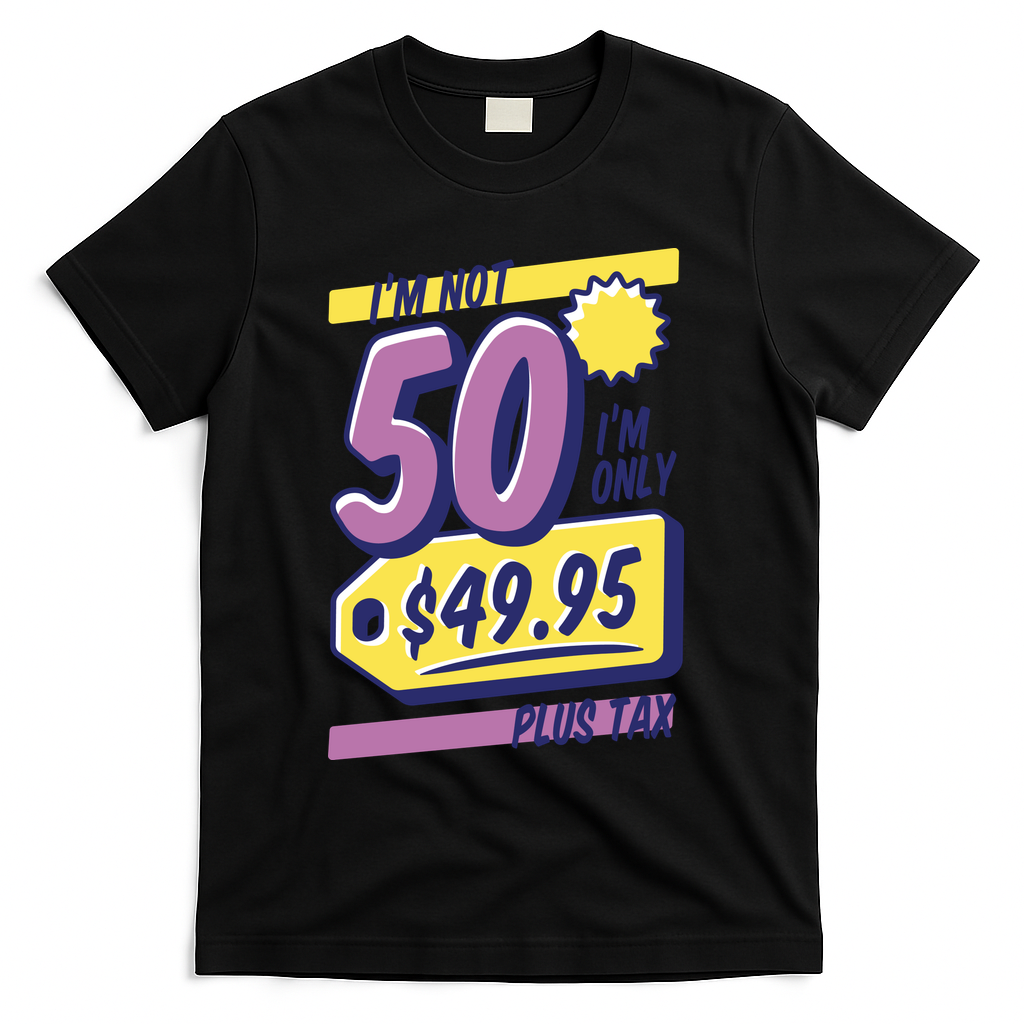 Funny 50th Birthday Plus Tax T-Shirt - Black