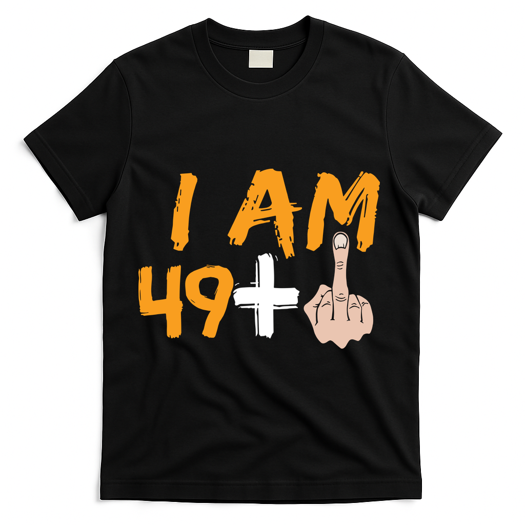 Funny 50th Birthday Gift I Am 49 Plus Middle Finger T-Shirt - Black