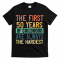 Funny 50th Birthday Retro First 50 Years Of Childhood Humor T-Shirt - Black