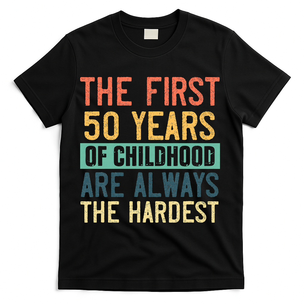 Funny 50th Birthday Retro First 50 Years Of Childhood Humor T-Shirt - Black