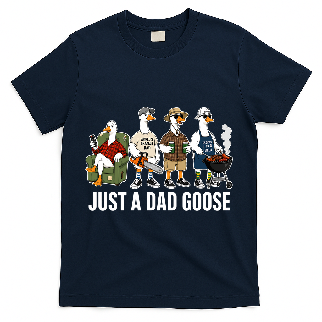 Funny Father's Day Just A Dad Goose T-Shirt - Navy
