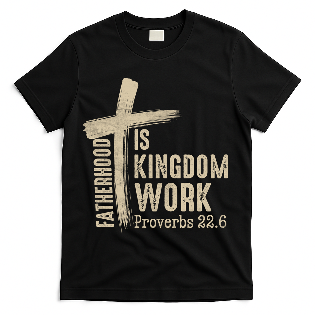 Fatherhood Is Kingdom Work Christian Dad T-Shirt - Black