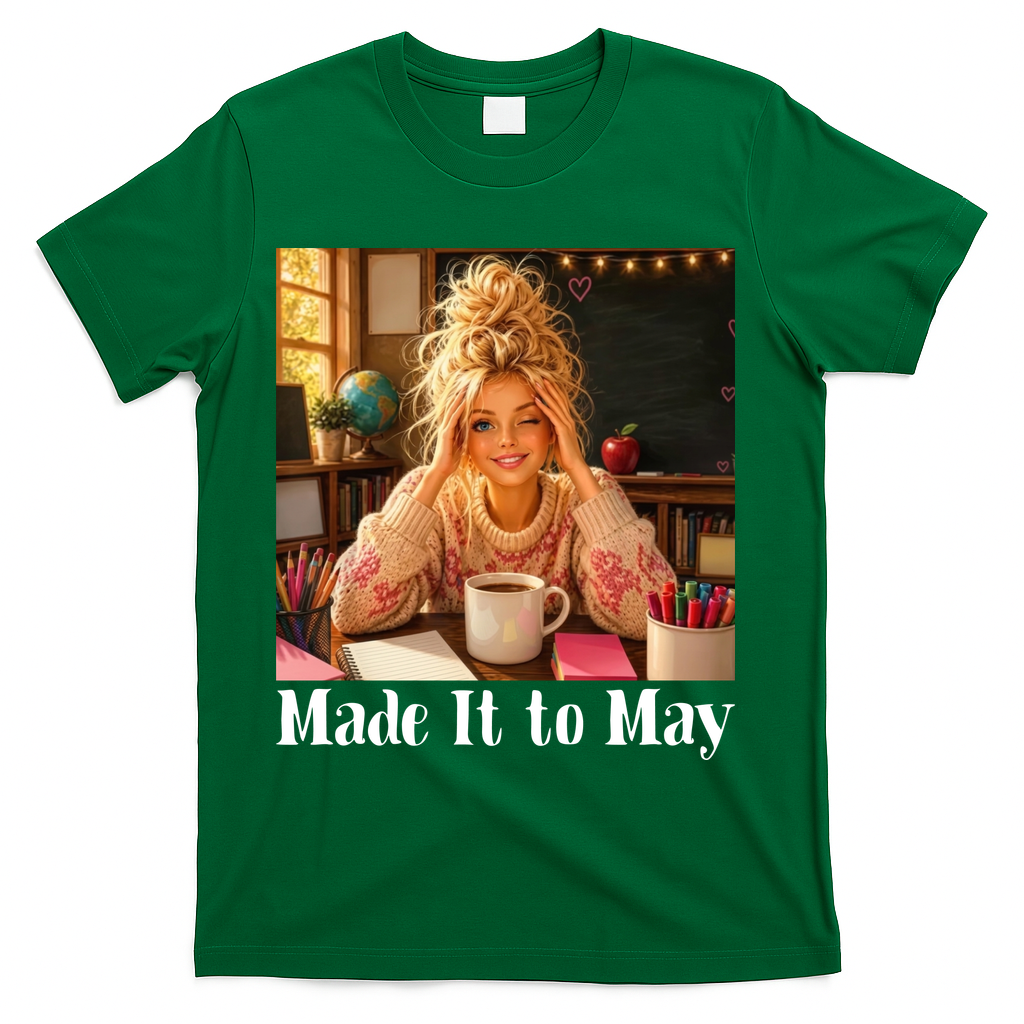 Funny Made It To May Teacher Last Day Of School T-Shirt - Green