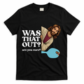 Funny Pickleball Gift Was That Out Jesus T-Shirt - Black