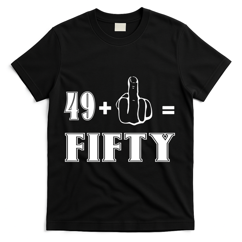 Funny Rude 50th Birthday Gift 49 Plus 1 Finger Equals 50 Funny Gift T-Shirt - Black
