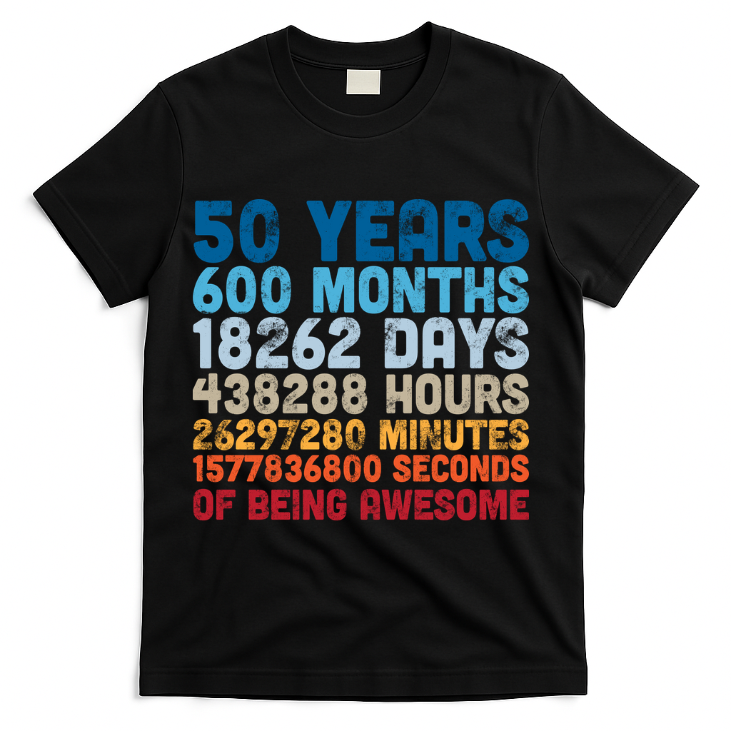 50 Years Months Days Hours Minutes Seconds Of Being Awesome T-Shirt - Black