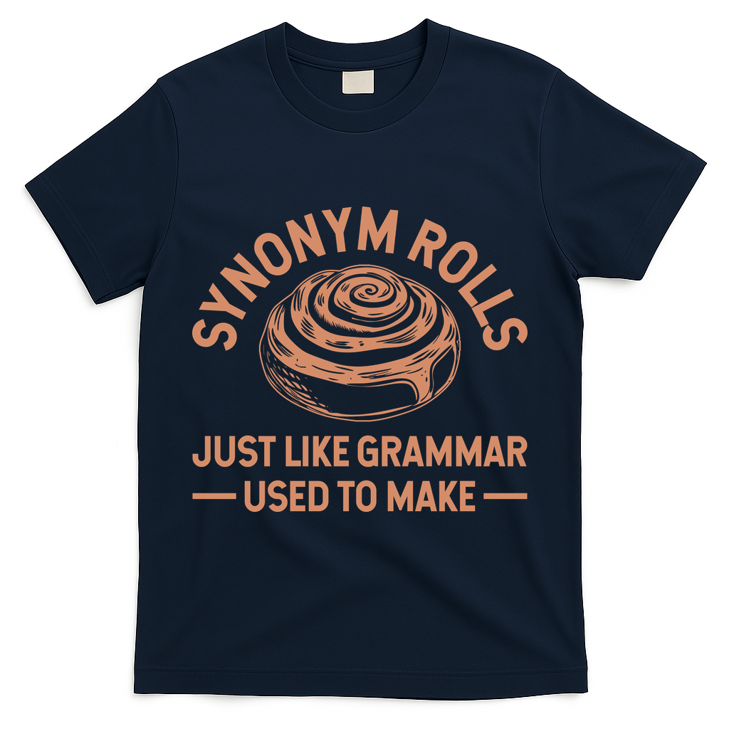 Funny Synonym Rolls Just Like Grammar Used To Make T-Shirt - Navy