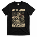 Get In Loser We're Crossing Delaware Vintage 4th Of July T-Shirt - Black
