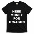 High Class Need Money For G Wagon Funny Car Meme T-Shirt - Black