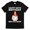 Happy 50th Birthday See You Soon T-Shirt - Black