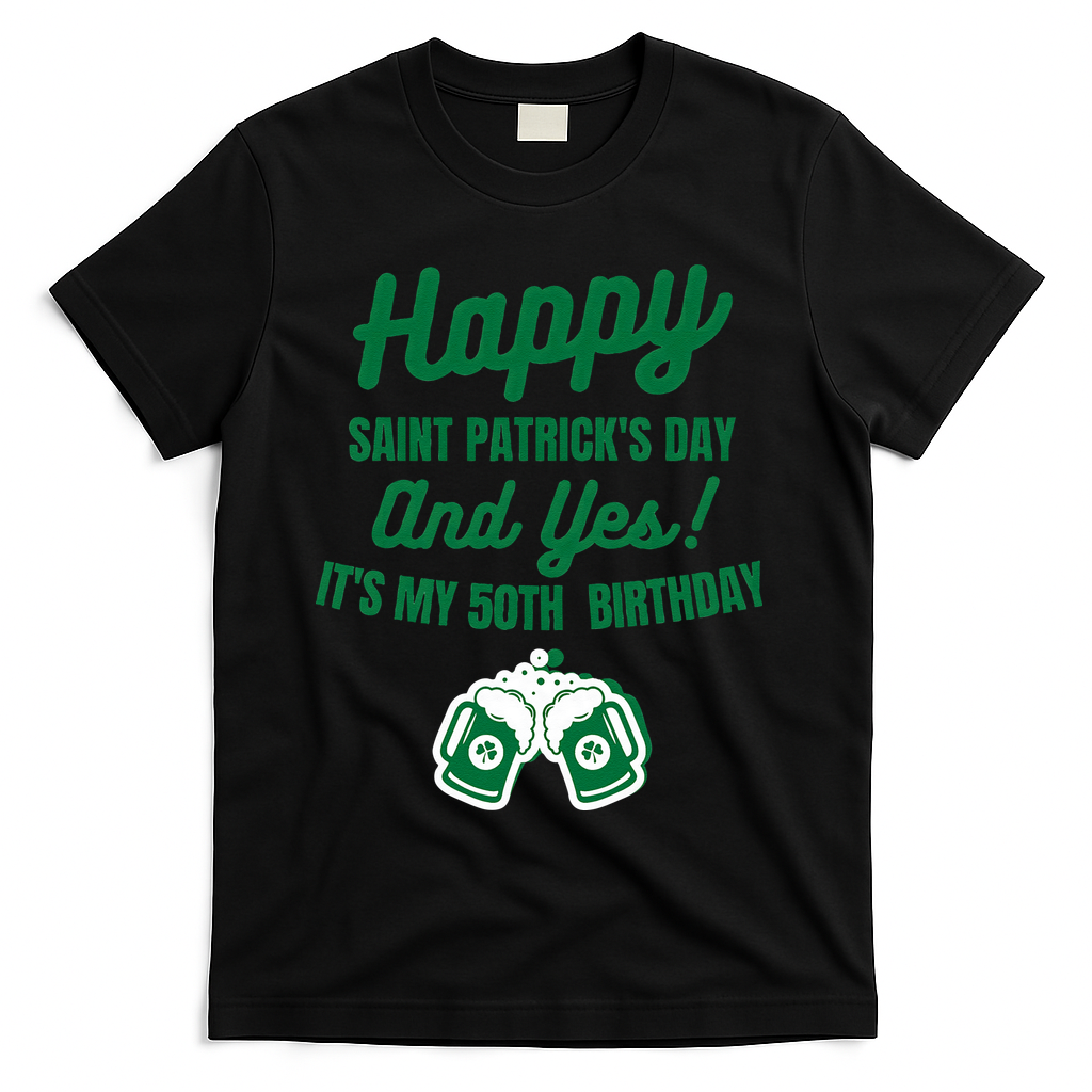 Happy Saint Patrick's Day, Funny 50th Birthday Party Gift T-Shirt - Black