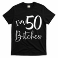 Im 50 Bitches Funny Gifts for 50th Birthday 50 Years Old Age Tank Top T-Shirt - Black