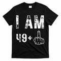 I Am 49 Plus Middle Finger 50th Birthday T-Shirt - Black