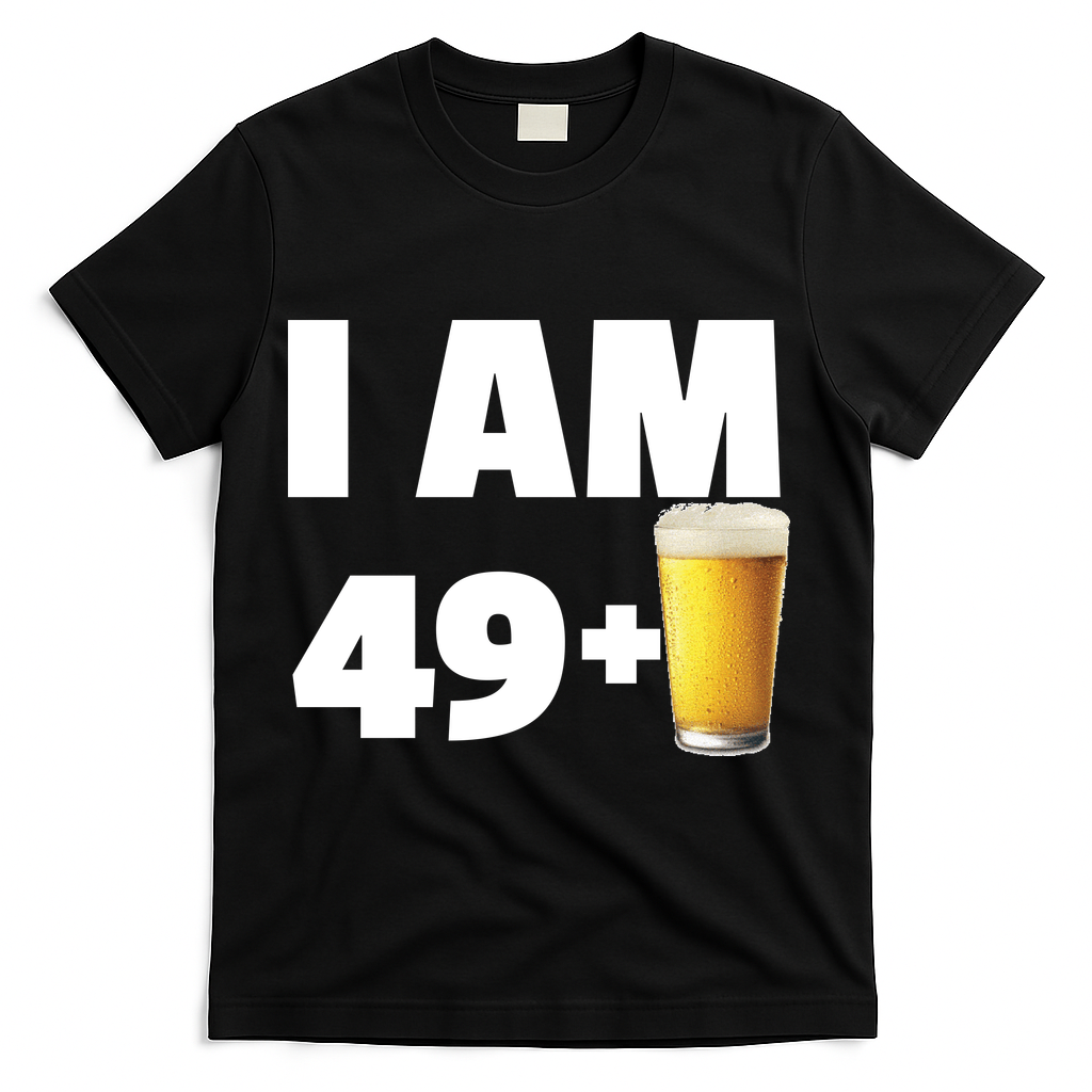I Am 49 Plus Beer 50th Birthday T-Shirt - Black