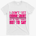 I Don't Get Enough Credit For The Things I Manage Not To Say T-Shirt - White