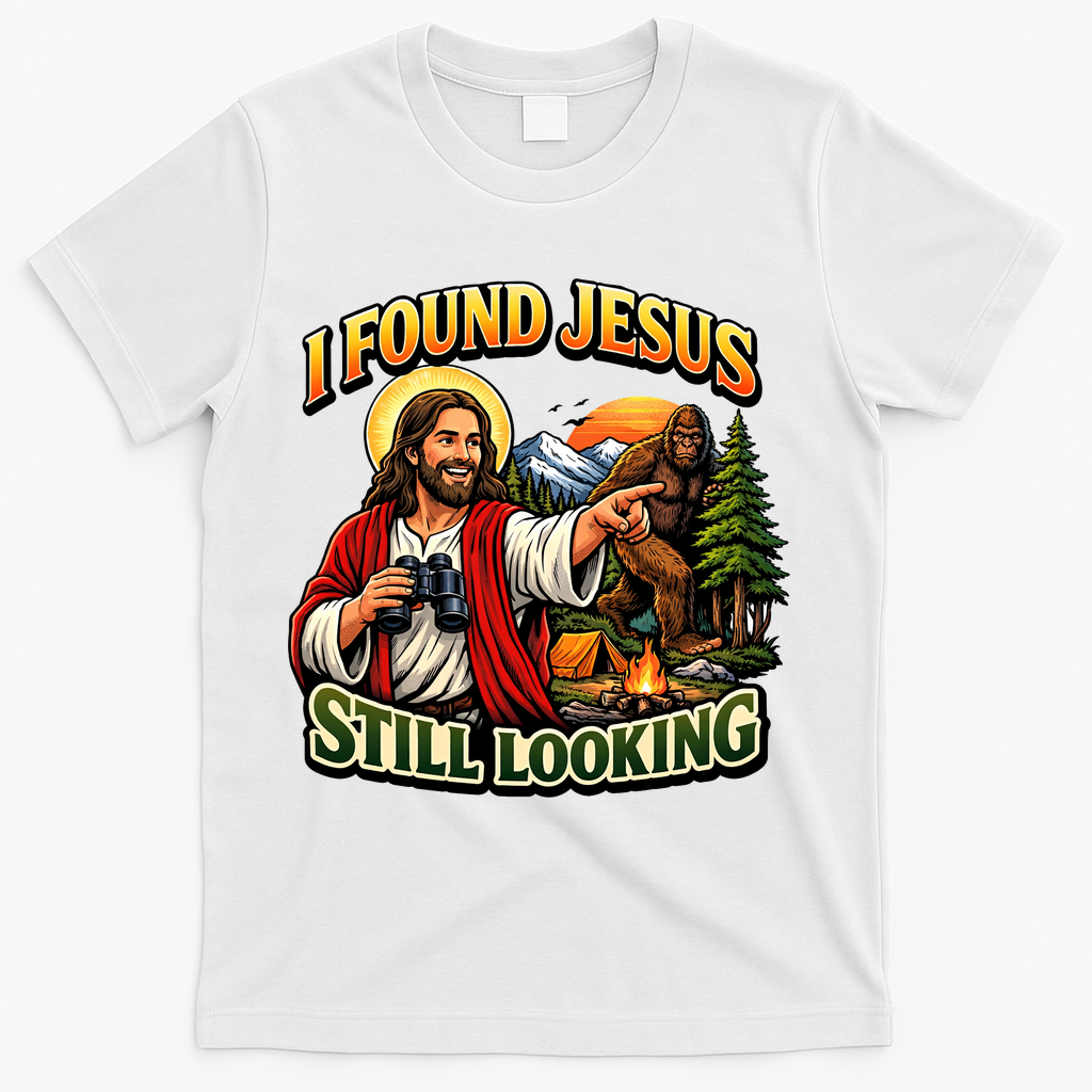 I Found Jesus Still Looking Bigfoot T-Shirt - White