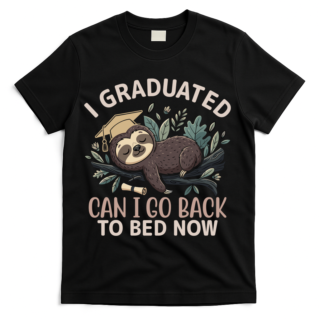 I Graduated Can I Go Back To Bed Now Lazy Sloth T-Shirt - Black