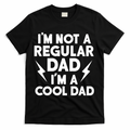 I'm Not A Regular Dad I'm A Cool Dad T-Shirt - Black