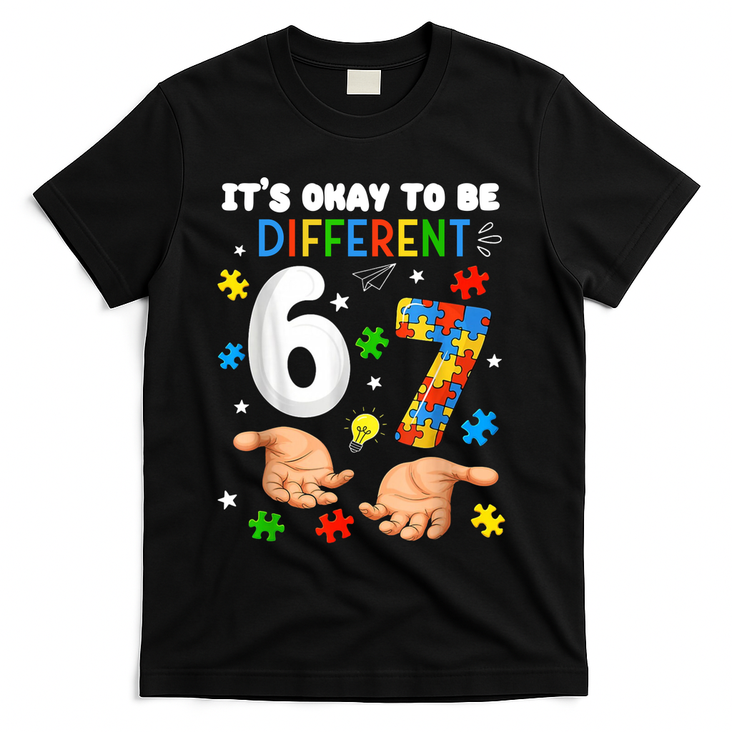 It's Okay To Be Different Six Seven Autism Awareness 6-7 T-Shirt - Black