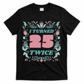 I Turned 25 Twice 50th Birthday Gift T-Shirt - Black
